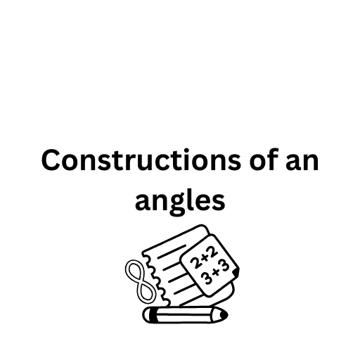 Constructions of an angles